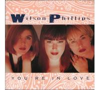 Wilson Phillips - You're In Love - Wilson Phillips 7" 45