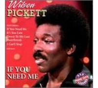Wilson Pickett - If You Need Me