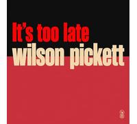 Wilson Pickett - It's Too Late