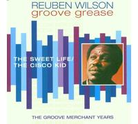 Wilson, Reuben - Groove Grease: THE SWEET LIFE/THE CISCO KID. THE GROOVE MERCHANT YEARS