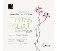 Wilson/Schweitzer/Ensemble Carpe Diem - Tristan et Iseult