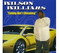 Wilson Williams - Eating Ain'T Cheating
