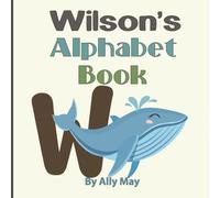 Wilson's Alphabet Book: A Children's Personalized Zoo Style Animal ABCs and 123s