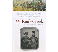 Wilson's Creek: The Second Battle of the Civil War and the Men Who Fought It (Civil War America)
