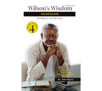 Wilson's Wisdom: Book #4, Eternal Security (Wilson's Wisdom (A Mini Series): Theology in Novel Form)