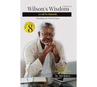 Wilson's Wisdom Book #8: A Call To Maturity