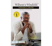 Wilson's Wisdom: Theology in Novel Form (Wilson's Wisdom: Book 1: Relationship with God versus Fellowship With God)