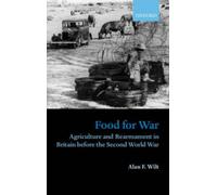 Food for War: Agriculture and Rearmament in Britain before the Second World War