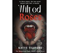 Wilted Roses: The Masquerade Saga: Blood & Bone Novel (1)