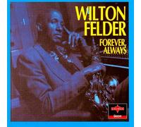 Wilton Felder - Forever Always