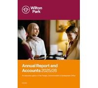 Wilton Park An Executive Agency of the Foreign, Commonwealth & Development Office Annual Report and Accounts 2025/26 for the period 1 April 2025 to 31 March 2026 (House of Commons Paper) HC 242