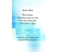 Wiltshire Archaeological and Natural History Magazine, 1859, Vol. 5 (Classic Reprint)