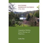 Wiltshire Marriage Patterns 1754-1914: Geographical Mobility, Cousin Marriage and Illegitimacy