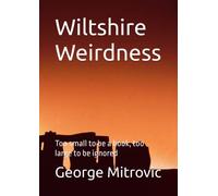 Wiltshire Weirdness: Too small to be a book, too large to be ignored