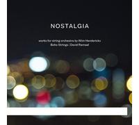 Wim Henderickx : Wim Henderickx: Nostalgia: Works for String Orchestra By Wim