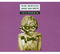 Wim Mertens - Gave Van Niets, Part I : You'll Never Be Me