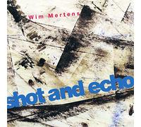 Wim Mertens - Shot and Echo (2CD)