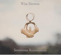 Wim Mertens - Sonorous Resonances