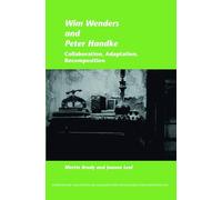 Wim Wenders and Peter Handke: Collaboration, Adaptation, Recomposition: 147 (Internationale Forschungen zur Allgemeinen und Vergleichenden Literaturwissenschaft, 147)