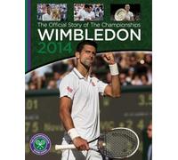 Wimbledon 2014 : The Offical Story of the Championships: The Official Story of The Championships