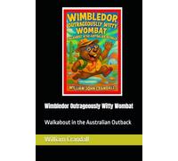 Wimbledor Outrageously Witty Wombat: Walkabout in the Australian Outback