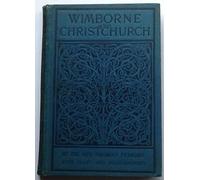 Wimborne minster and Christchurch Priory: A Short History of Their Foundation and Description of Their Buildings (Bell's Cathedral Series)