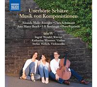 Wimmer/Welsch/Wendel - Beach, Boulanger, Maier-R?ntgen, Pejacevi?: Unheard-of Treasures - Music by Female Composers