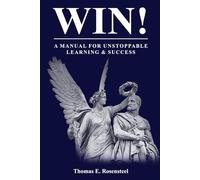 WIN!: A Manual for Unstoppable Learning & Success