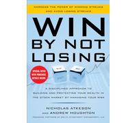 Win By Not Losing: A Disciplined Approach to Building and Protecting Your Wealth in the Stock Market by Managing Your Risk (PROFESSIONAL FINANCE & INVESTM)