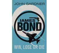 Win, Lose or Die : A James Bond thriller