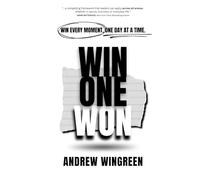 Win One Won: Win Every Moment, One Day at a Time