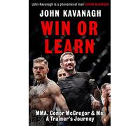Win or Learn: MMA, Conor McGregor and Me: A Trainer's Journey