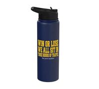 Win Or Lose We All Sit in Traffic Stainless Steel Insulated Water Bottle