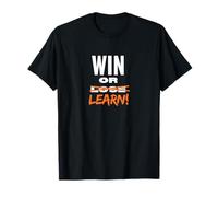 Win or Lose, Win or Learn! T-Shirt