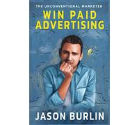 Win Paid Advertising: The Uncoventional Marketer