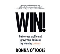 Win!: Raise your profile and grow your business by winning awards