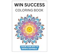 Win Success Coloring Book: Color Your Way To Infinite Happiness