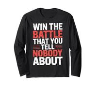 Win The Battle That You Tell Nobody About Motivation |- Long Sleeve T-Shirt