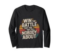 Win The Battle That You Tell Nobody About Motivation ----- Long Sleeve T-Shirt