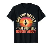 Win The Battle That You Tell Nobody About -------- T-Shirt
