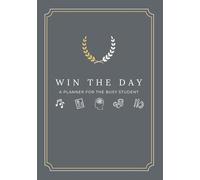 Win the Day: DELAWARE: A Comprehensive Planner for Busy Students to Help Manage Their Time, Build a Positive Mindset, and Maximize Productivity