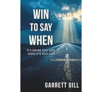 Win to Say When: It's Never Too Late, Until It's Too Late