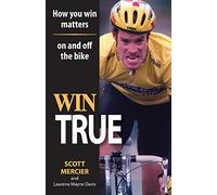 Win True: How You Win Matters on and off the Bike