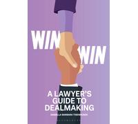 Win-Win - A Lawyer’s Guide to Dealmaking