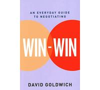Win-Win: An Everyday Guide to Negotiating