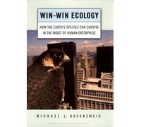 Win-Win Ecology: How the Earth's Species Can Survive in the Midst of Human Enterprise