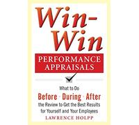 Win-Win Performance Appraisals – What to Do Before, During, and After the Review