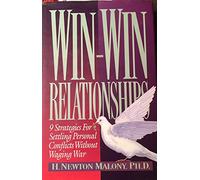 Win-Win Relationships: 9 Strategies for Settling Personal Conflicts Without Waging War