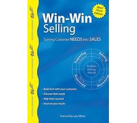 Win-Win Selling: Turning Customer Needs Into Sales