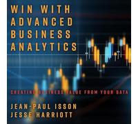 Win with Advanced Business Analytics: Creating Business Value from Your Data